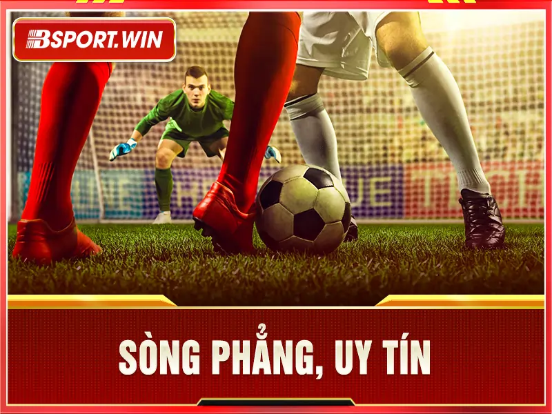 Nhà cái Bsport nổi tiếng sòng phẳng, Uy tín